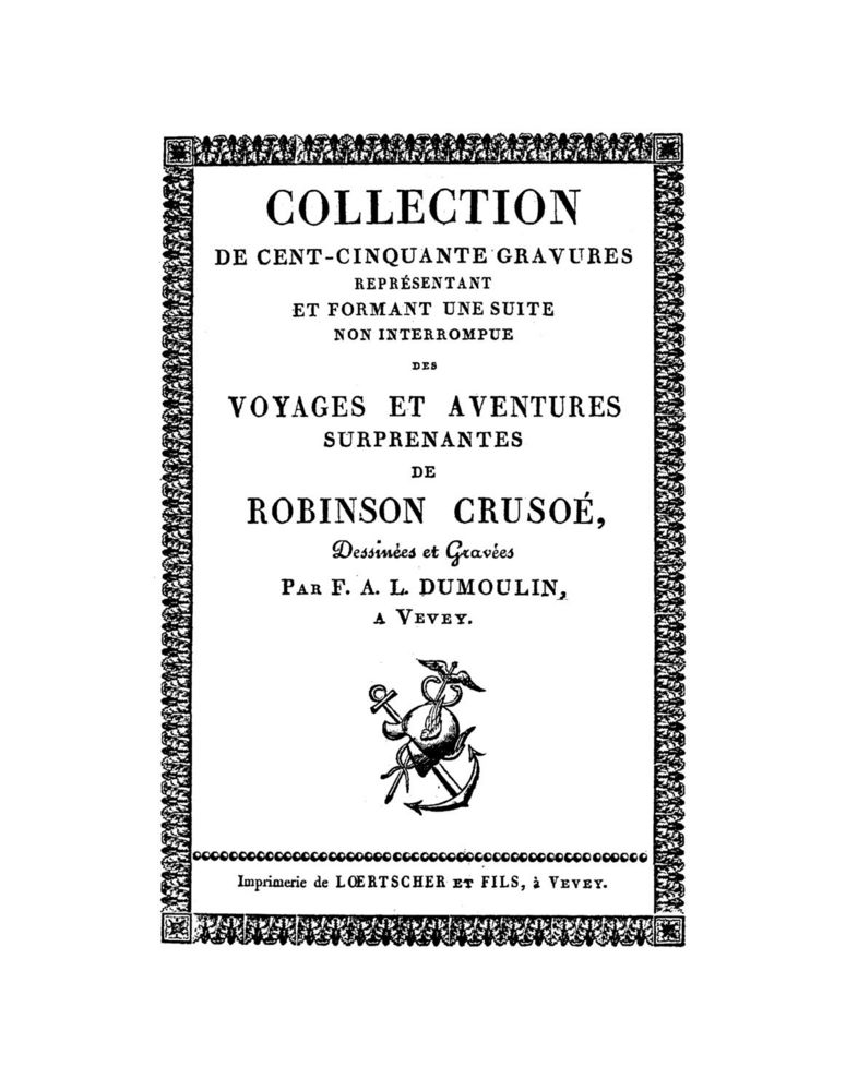 Scan 0001 of Collection de cent-cinquante gravures représentant et formant une suite non interrompue des voyages et aventures surprenantes de Robinson Crusoé