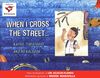 Read When I cross the street… = Kapag tumatawid ako ng kalsada…