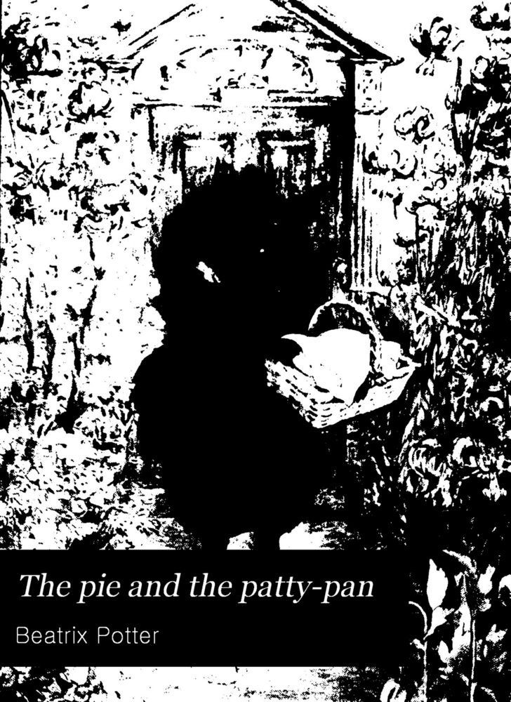 Scan 0001 of The pie and the patty-pan